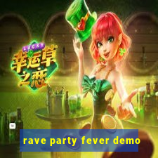 rave party fever demo